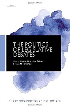 portada The Politics of Legislative Debates (The Oxford Politics of Institutions) (en Inglés)