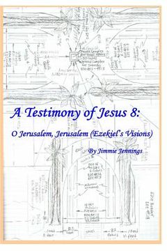 portada A Testimony of Jesus 8: O Jerusalem, Jerusalem (Ezekiel's Visions) (en Inglés)