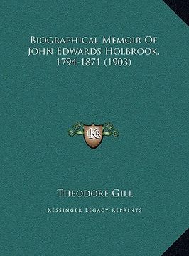 portada biographical memoir of john edwards holbrook, 1794-1871 (190biographical memoir of john edwards holbrook, 1794-1871 (1903) 3)