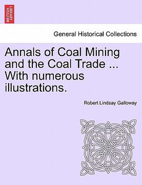 portada annals of coal mining and the coal trade ... with numerous illustrations. (en Inglés)