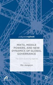portada Mikta, Middle Powers, and New Dynamics of Global Governance: The G20's Evolving Agenda (en Inglés)