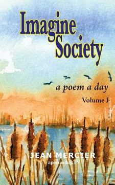 portada IMAGINE SOCIETY A Poem a Day - Volume 1: Jean Mercier's A Poem A Day series (en Inglés)