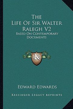 portada the life of sir walter ralegh v2: based on contemporary documents (en Inglés)