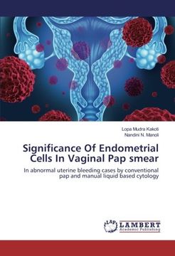 portada Significance Of Endometrial Cells In Vaginal Pap smear: In abnormal uterine bleeding cases by conventional pap and manual liquid based cytology