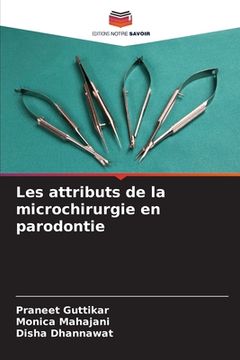 portada Les attributs de la microchirurgie en parodontie (in French)