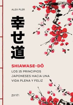 portada Shiawase-Dô. Los 15 Principios Japoneses Hacia una Vida Plena y Feliz