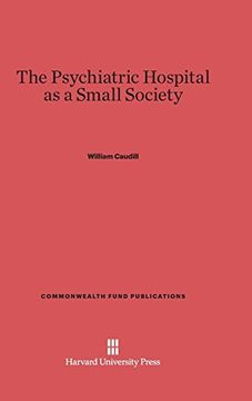 portada The Psychiatric Hospital as a Small Society (Commonwealth Fund Publications) (en Inglés)