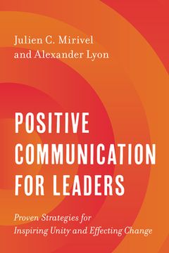 portada Positive Communication for Leaders: Proven Strategies for Inspiring Unity and Effecting Change (en Inglés)