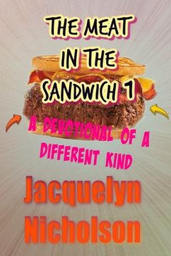 portada The Meat In The Sandwich 1: A Devotional Of A Different Kind (in English)