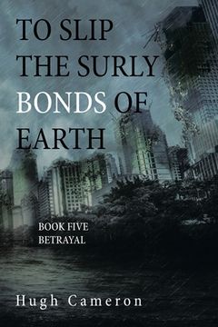 portada To Slip the Surly Bonds of Earth: Book Five Betrayal (en Inglés)