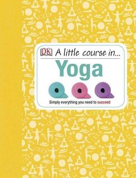 portada A Little Course in Yoga: Simply Everything you Need to Succeed (in English)