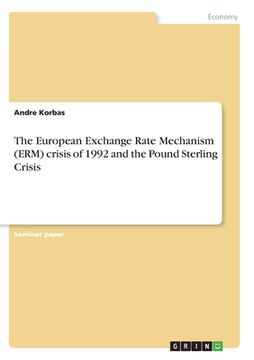 portada The European Exchange Rate Mechanism (ERM) crisis of 1992 and the Pound Sterling Crisis (en Inglés)
