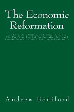 portada The Economic Reformation: A 21st Century Critique of Political Economy: The Way Forward to End the Capitalist Crisis and Restore Liberty, Equality, and Prosperity