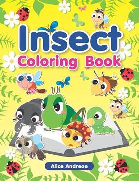 portada Insect Coloring Book: An Adult Coloring Book with Fun, Easy, and Relaxing Coloring Pages Book for Kids Ages 2-4, 4-8 (en Inglés)