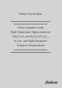 portada Vortex Dynamics in the High-Temperature Superconductors Yba2Cu307 and Bi2Sr2Cacu208+D in Low- and High-Dissipative Transport Measurements. (en Inglés)
