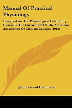 portada manual of practical physiology: designed for the physiological laboratory course in the curriculum of the american association of medical colleges (19 (en Inglés)