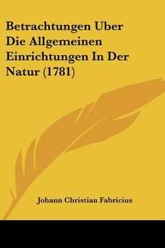 portada betrachtungen uber die allgemeinen einrichtungen in der natur (1781) (en Inglés)