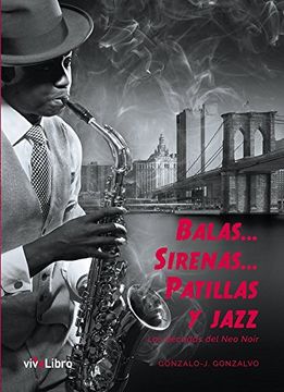 portada Balas… Sirenas… Patillas y jazz: Las décadas del Neo Noir