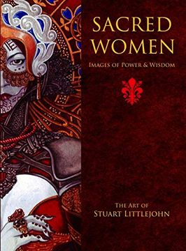 portada Sacred Women: Images of Power and Wisdom - the art of Stuart Littlejohn (in English)