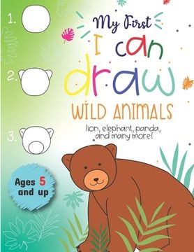 portada My First I can draw Wild Animals lion, elephant, panda, and many more Ages 5 and up: Fun for boys and girls, PreK, Kindergarten (in English)