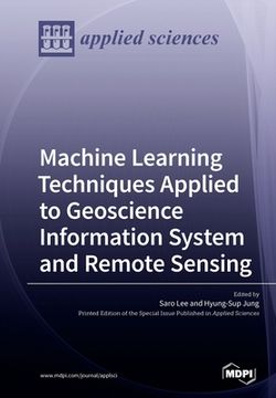 portada Machine Learning Techniques Applied to Geoscience Information System and Remote Sensing (en Inglés)