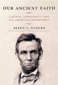 portada Our Ancient Faith: Lincoln, Democracy, and the American Experiment (en Inglés)