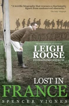 portada Lost in France: The Remarkable Life and Death of Leigh Roose, Football's First Superstar (en Inglés)