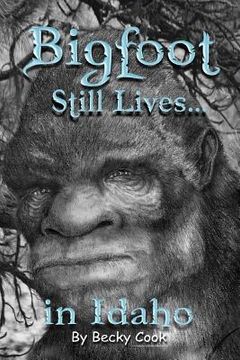 portada Bigfoot Still Lives in Idaho (en Inglés)