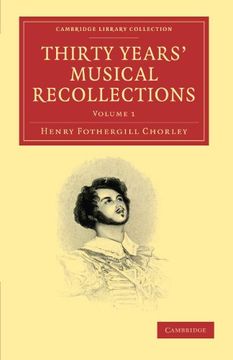 portada Thirty Years' Musical Recollections 2 Volume Paperback Set: Thirty Years' Musical Recollections: Volume 1 (Cambridge Library Collection - Music) 