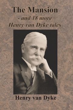 portada The Mansion - and 18 more Henry van Dyke tales (en Inglés)