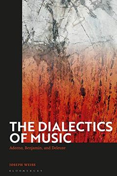 portada The Dialectics of Music: Adorno, Benjamin, and Deleuze (en Inglés)