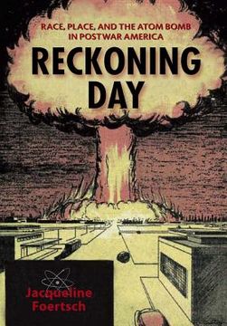 portada reckoning day: race, place, and the atom bomb in postwar america (en Inglés)