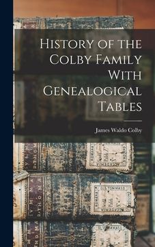 portada History of the Colby Family With Genealogical Tables (in English)