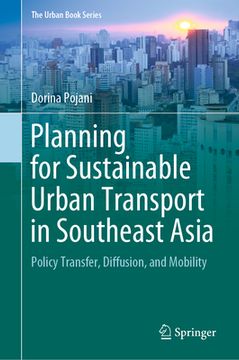 portada Planning for Sustainable Urban Transport in Southeast Asia: Policy Transfer, Diffusion, and Mobility (en Inglés)