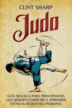 portada Judo: Guía sencilla para principiantes que quieren competir o aprender técnicas de defensa personal (in Spanish)
