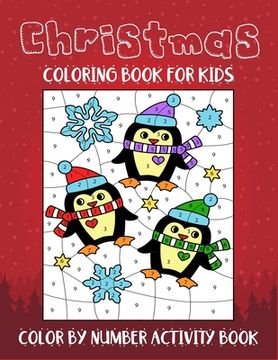 portada Christmas Coloring Book For Kids Color By Number Activity Book: Color by number books for kids. A perfect creative coloring book for kids helps in imp (en Inglés)