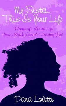 portada my sista...this is your life: poems of love and life from a black woman's point of view