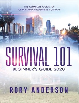 portada Survival 101 Beginner's Guide 2020: The Complete Guide To Urban And Wilderness Survival 