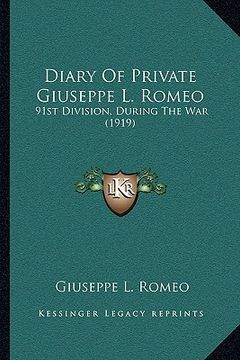portada diary of private giuseppe l. romeo: 91st division, during the war (1919) (en Inglés)