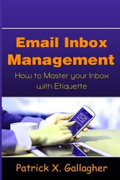 portada Email Inbox Management: How to Master Your Inbox with Etiquette (en Inglés)