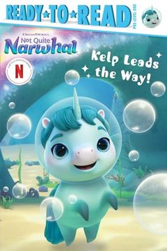 portada Kelp Leads the Way! Ready-To-Read Pre-Level 1 (Dreamworks not Quite Narwhal) (en Inglés)
