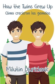 portada How the Twins Grew Up / Cómo crecieron los gemelos (Bilingual ed) (en Inglés)