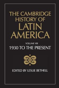 portada The Cambridge History of Latin America 12 Volume Hardback Set: The Cambridge History of Latin America vol 8: Latin America Since 1930: Spanish South America: Volume 8 (en Inglés)