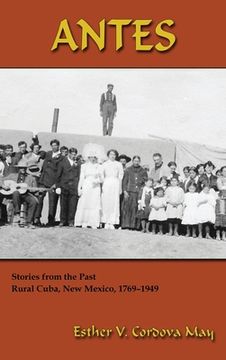 portada Antes: Stories from the Past, Rural Cuba, New Mexico 1769-1949 (en Inglés)
