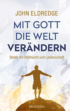 portada Mit Gott die Welt Verändern: Beten mit Vollmacht und Leidenschaft (in German)