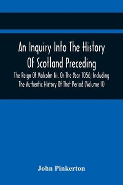 portada An Inquiry Into The History Of Scotland Preceding The Reign Of Malcolm Iii. Or The Year 1056; Including The Authentic History Of That Period (Volume I (en Inglés)