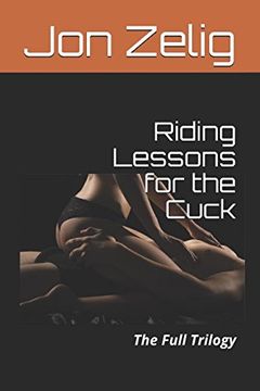 portada Riding Lessons for the Cuck: The Full Trilogy (en Inglés)