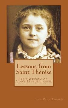 portada Lessons from Saint Thérèse: The Wisdom of God's Little Flower 