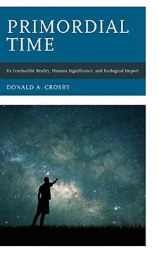 portada Primordial Time: Its Irreducible Reality, Human Significance, and Ecological Import (en Inglés)