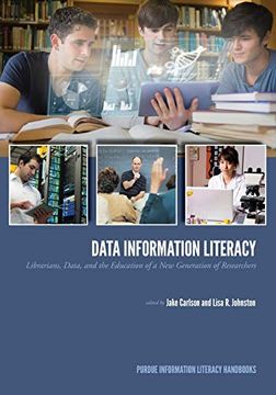 portada Data Information Literacy: Librarians, Data and the Education of a new Generation of Researchers (Purdue Information Literacy Handbooks) (en Inglés)